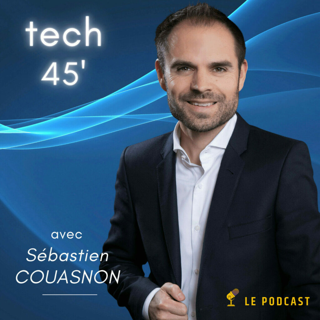 Podcast business et technologies Tech45' avec Sébastien Couasnon